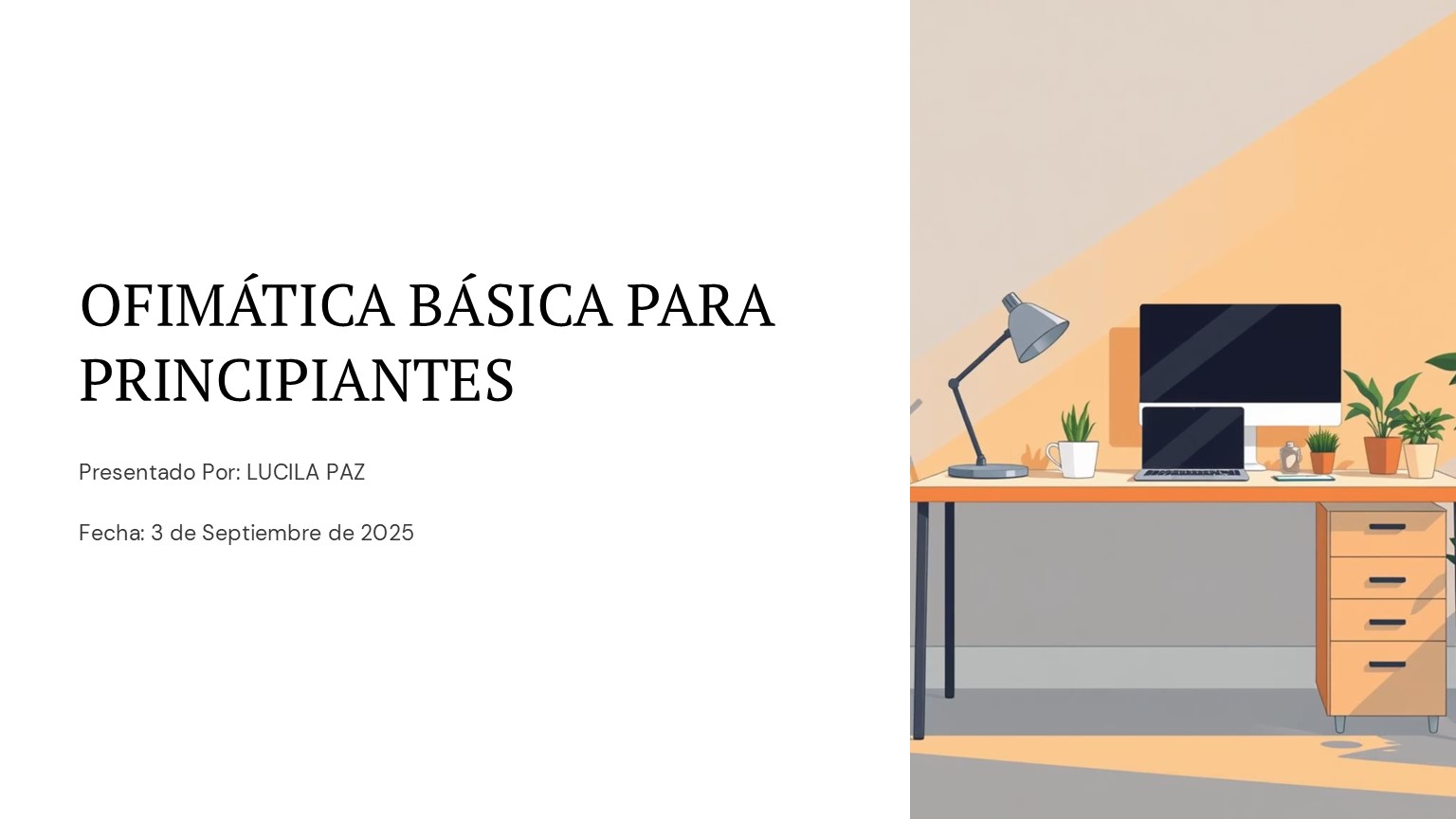 Una diapositiva de presentación titulada Ofimática básica para principiantes, presentada por Lucila Paz el 3 de septiembre de 2025, con una ilustración de un escritorio con computadora, lámpara y plantas.